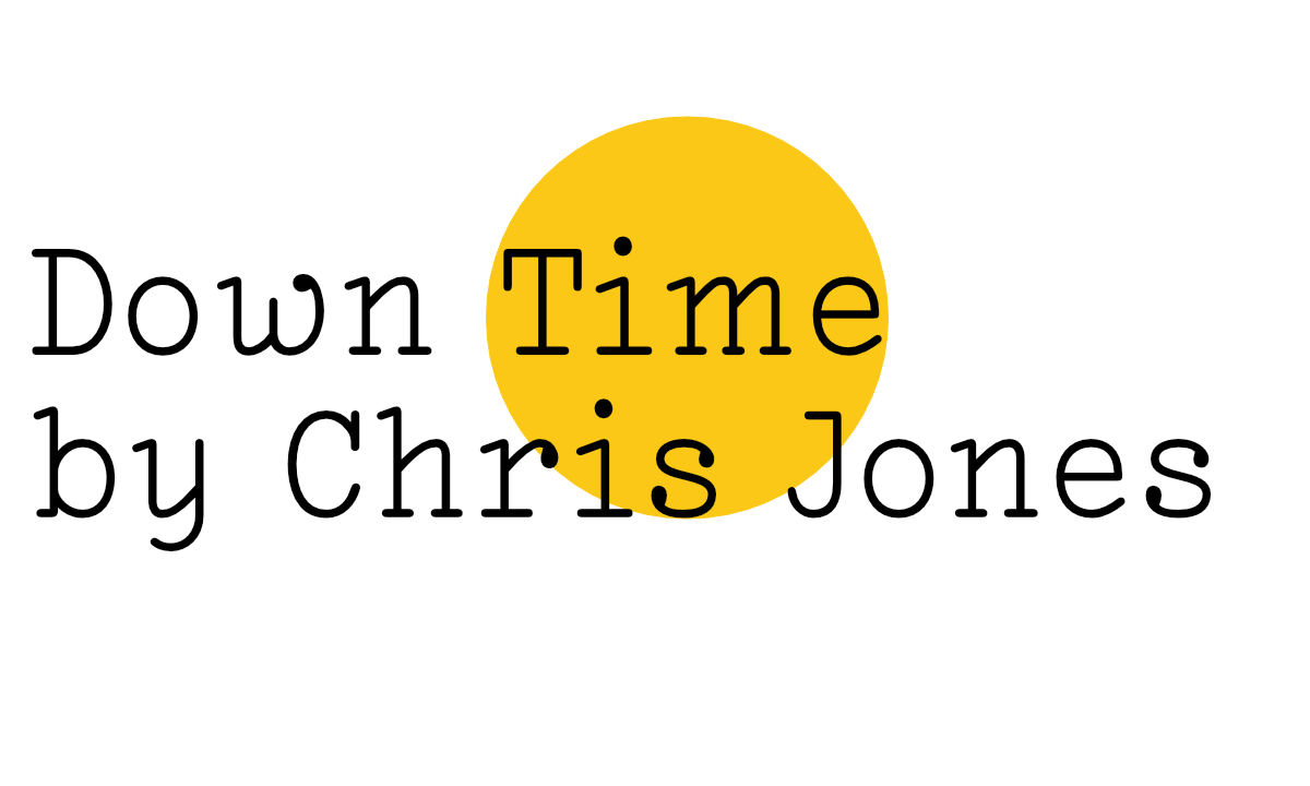 Down time by Chris Jones