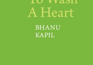 green front cover of poetry book How To Wash A Heart by Bhanu Kapil