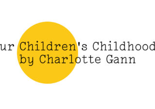 The Friday Poem 'Our Children's Childhoods' by Charlotte Gann