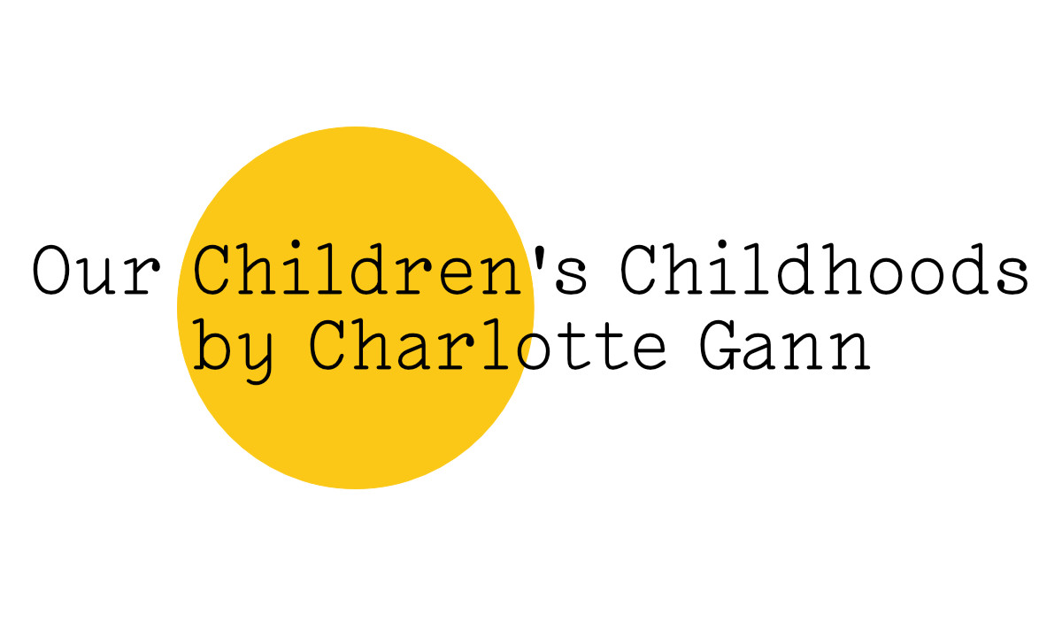 The Friday Poem 'Our Children's Childhoods' by Charlotte Gann