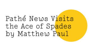 Pathé News Visits the Ace of Spades