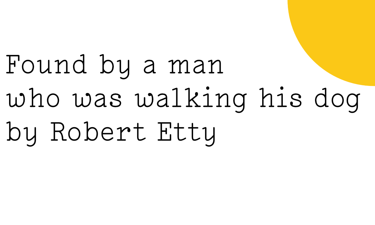 Found by a man who was walking his dog