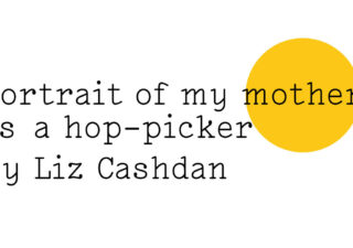 Portrait of my mother as a hop-picker