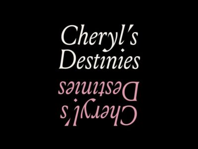 The Words Cheryl's Destinies in slightly curly script are seen twice, a white version reflecting a pink version both on a black background.