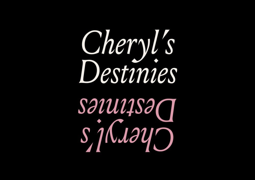 The Words Cheryl's Destinies in slightly curly script are seen twice, a white version reflecting a pink version both on a black background.
