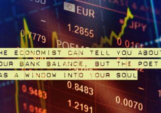 A background of the stock exchange with the words "The economist can tell you about your bank balance, but the poet has a window into your soul" superimposed
