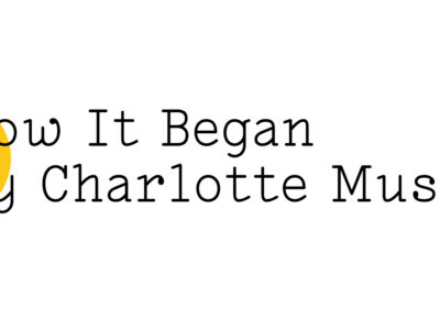 Black text on white reads: "How It Began by Charlotte Muse". There's half a medium sized yellow Friday Poem blob on the far left hand side.