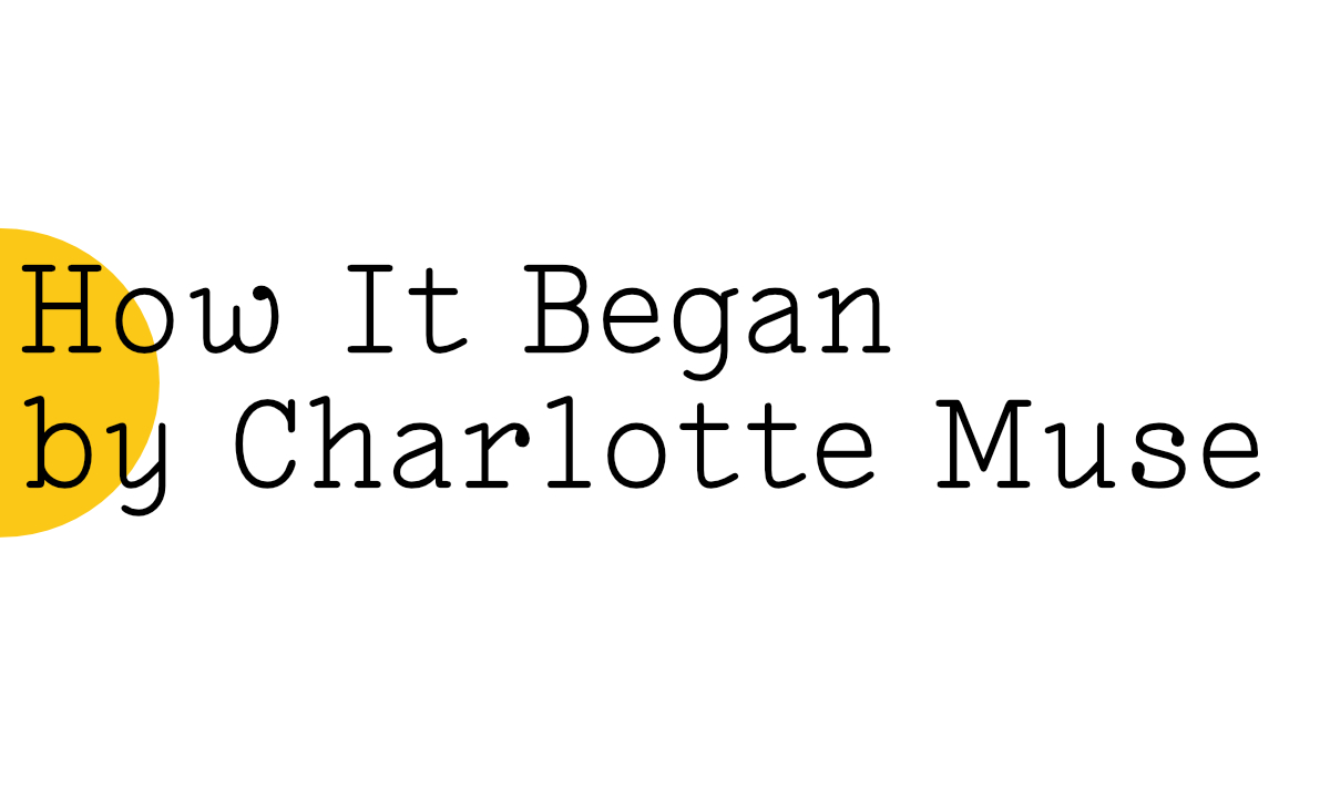 Black text on white reads: "How It Began by Charlotte Muse". There's half a medium sized yellow Friday Poem blob on the far left hand side.