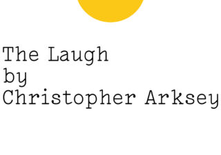 Black text on white reads: 'The Laugh by Christopher Arksey' with the bottom third of a medium sized yellow Friday Poem blob at the top middle edge