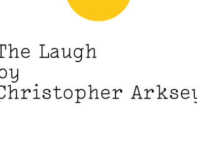 Black text on white reads: 'The Laugh by Christopher Arksey' with the bottom third of a medium sized yellow Friday Poem blob at the top middle edge