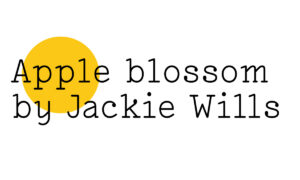 Black text on white reads ‘Apple blossom by Jackie Wills’ with a yellow Friday Poem blob over the word ‘Apple’.