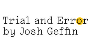 Black text on white reads ‘Trial and Error by Josh Geffin’ with a tiny yellow Friday Poem blob over the ‘o’ in Error.