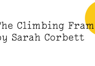 Black text on white reads: ‘The Climbing Frame by Sarah Corbett' with half a small yellow Friday Poem blob just leaving from the top right hand side.