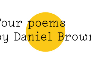 Black text on white reads "Four poems by Daniel Brown" with a yellow medium sized Friday Poem blob over the middle of the image.