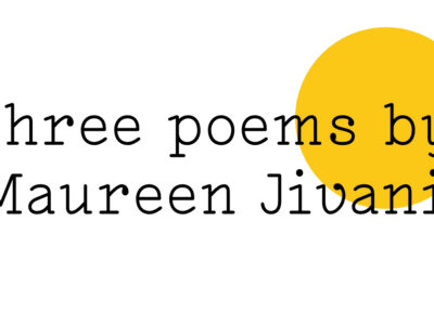 Black text on white reads: 'Three poems by Maureen Jivani' with a yellow Friday Poem blob over the right hand side.