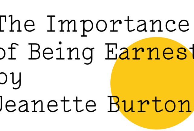 'The Importance of Being Earnest by Jeanette Burton' in black text on white with a big yellow Friday Poem blob over the right hand lower side.