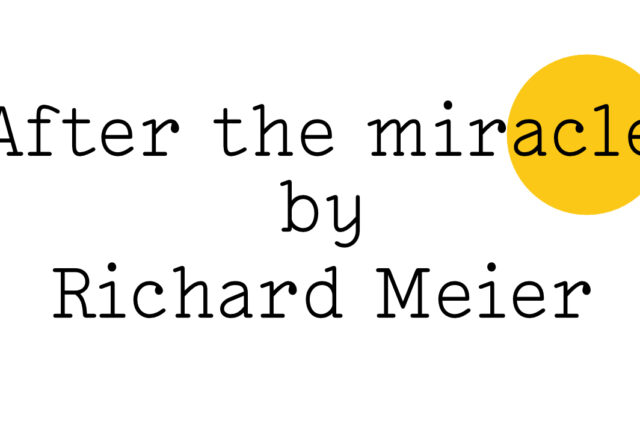 'After the miracle by Richard Meier' in black text on white with a small Friday Poem yellow blob over the end of the word 'miracle'.
