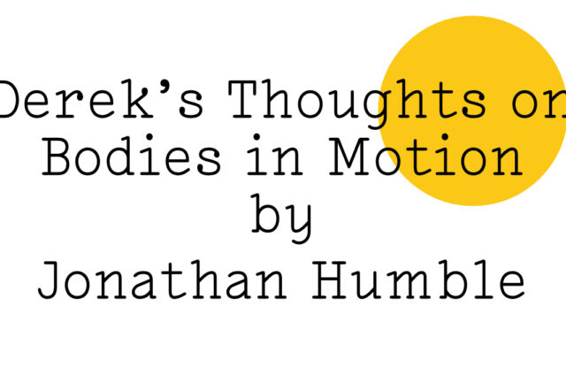 'Derek's Thoughts on Bodies in Motion by Jonathan Humble' in black text on white with a yellow Friday Poem blob over the top right hand side.