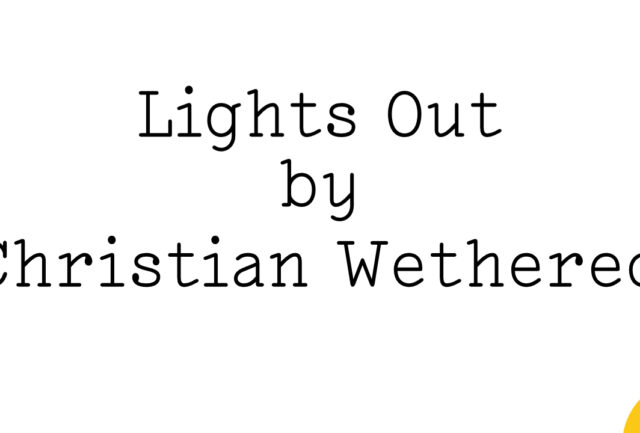 'Lights Out by Christian Wethered' in black text on white with a quarter of a tiny Friday Poem yellow blob disappearing into the lower right hand corner.