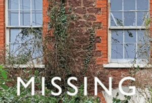 The word 'MISSING' in white block capitals superimposed on a photo of the back of a red brick house, two sash windows, overgrown with foliage from the garden.