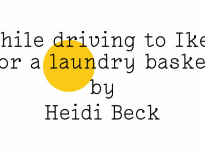 "While driving to Ikea for a laundry basket by Heidi Beck' in black text on white with a small yellow Friday Poem blob over the first half of the word 'laundry'.