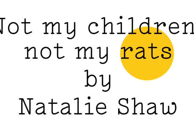 “Not my children, not my rats by Natalie Shaw' in black text on white with a small yellow Friday Poem blob over ‘rats’.