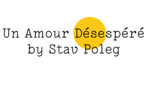 'Un Amour Désespéré by Stav Poleg' in black text on white with a Friday Poem yellow blob over 'Dése'