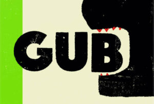 Hand drawn title 'GUB' in black on a cream background. A beastly mouth is surrounding the 'B'